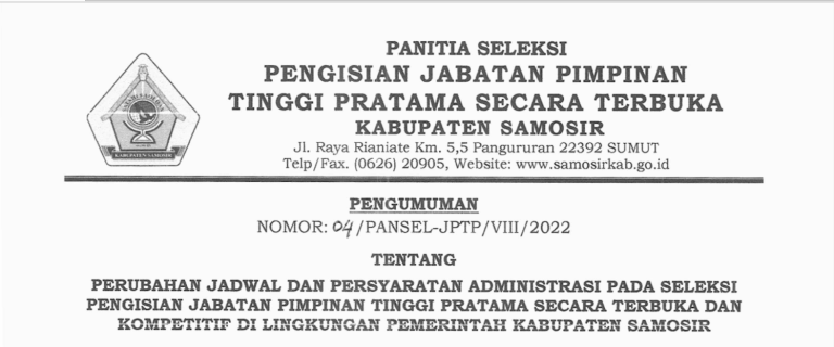 PERUBAHAN JADWAL DAN PERSYARATAN ADMINISTRASI PADA SELEKSI PENGISIAN JABATAN PIMPINAN TINGGI PRATAMA SECARA TERBUKA DAN KOMPETITIF DI LINGKUNGAN PEMERINTAH KABUPATEN SAMOSIR