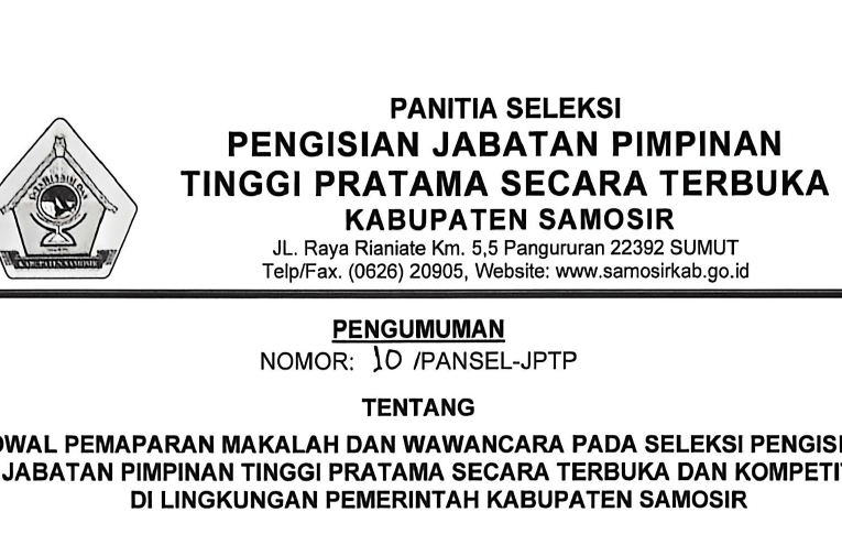 PENGUMUMAN JADWAL PEMAPARAN MAKALAH DAN WAWANCARA PADA SELEKSI PENGISIAN JABATAN PIMPINAN TINGGI PRATAMA DI LINGKUNGAN PEMERINTAH KABUPATEN SAMOSIR